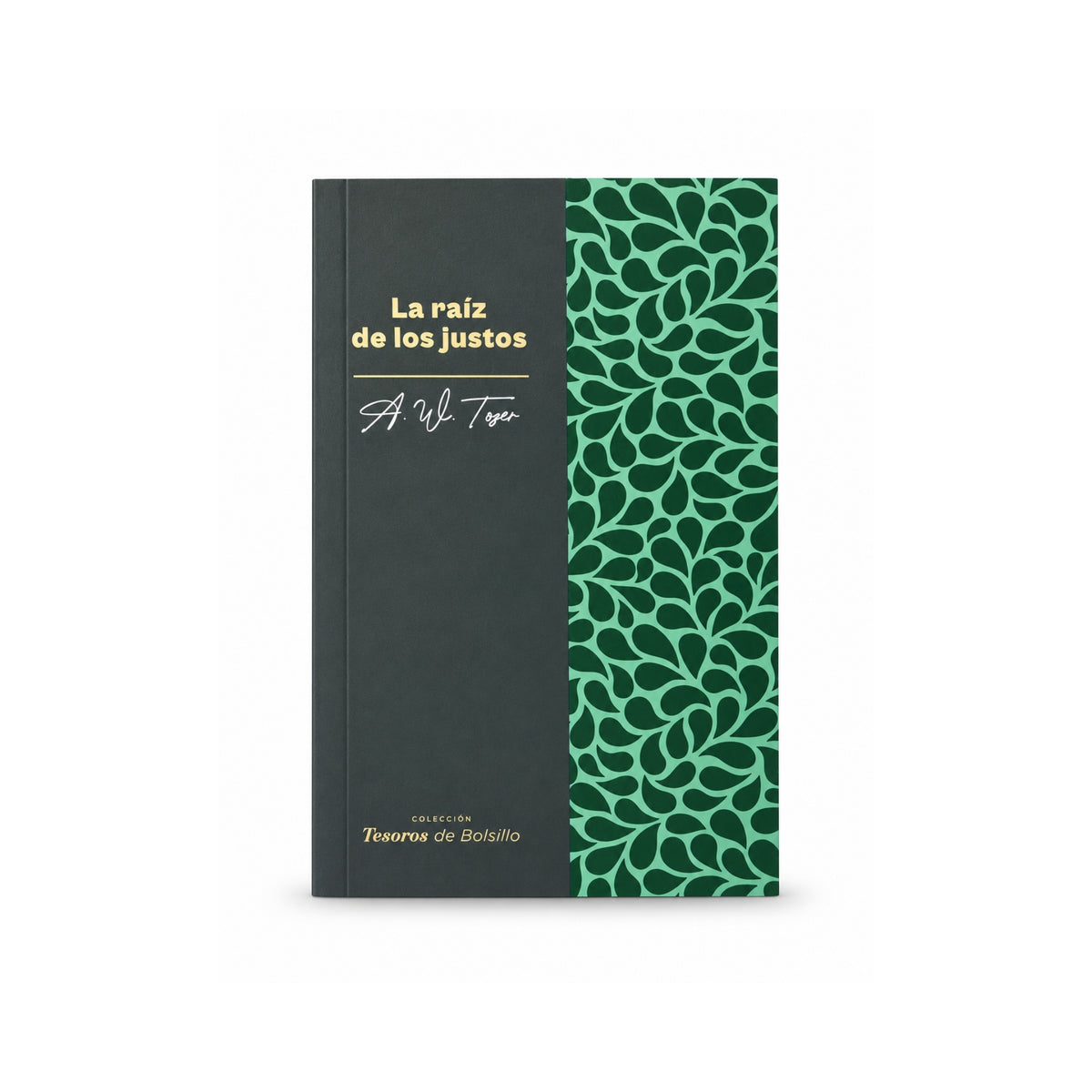 La raíz de los justos por A. W. Tozer