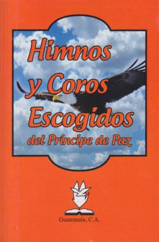 Himnos Y Coros Escogidos Del Principe De Paz - Guatemala C A