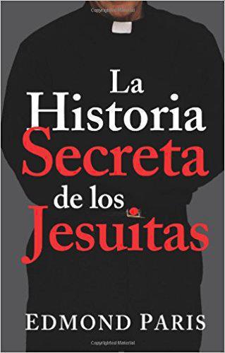 The Secret History of the Jesuits by Edmond Paris