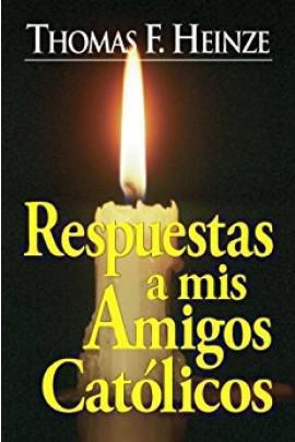Respuesta Amigos Catolico Thomas F. Heinze