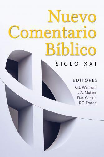 Nuevo Comentario Biblico Siglo XXI Editores G.J. Wenham, J.A Motyer, D.A. Carson