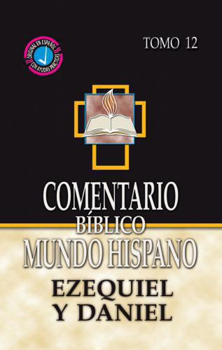 Comentario Biblico Tomo 12-Ezequiel y Daniel