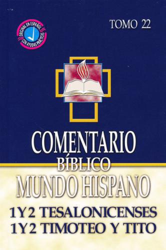 Comentario Biblico - Tomo 22- 1y2 Tesalonicenses, 1y2 Timoteo, Tito
