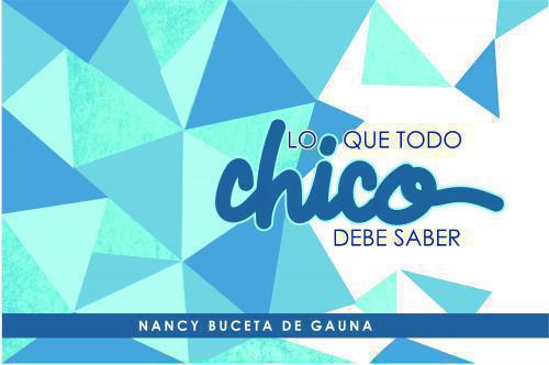 Lo Que Todo Chico Debe Saber por Nancy Bucera de Gauna