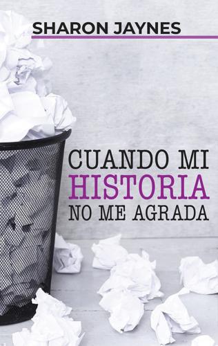 Cuando mi historia no me agrada por Sharon Jaynes