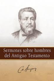 Sermones Sobre Hombres Del Antiguo Testamento - Charles Spurgeon