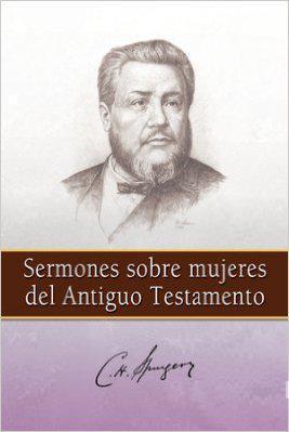 Sermones Sobre Mujeres Del Antiguo Testamento - Spurgeon