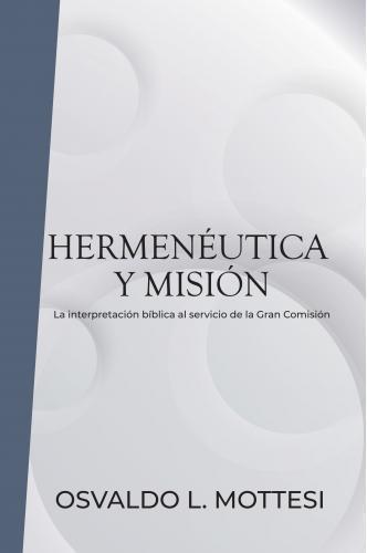 Hermenéutica y Misión por Osvaldo L Mottesi