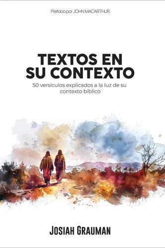 Textos En Su Contexto, 50 Versiculos Explicados a la Luz De Su Contexto Biblico