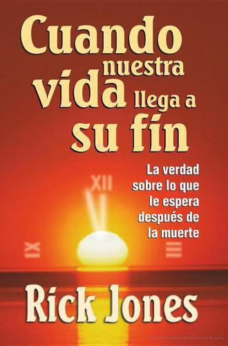 Cuando Nuestra Vida Llega A Su Fin -  Rick Jone