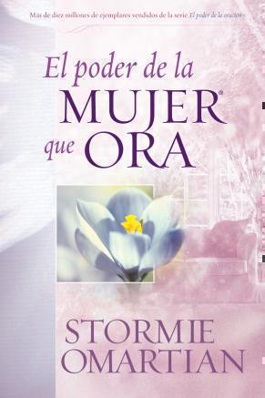 El Poder De La Mujer Que Ora - Stormie Omartian