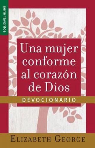 Una mujer conforme al corazón de Dios; Devocionario por Elizabeth George