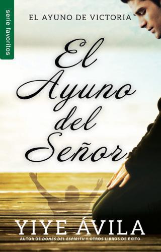 El Ayuno Del Señor - Yiye Avila