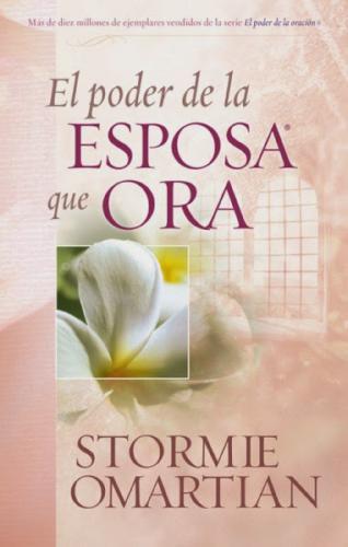 El Poder Esposa Que Ora Oracione Stormie Omartian