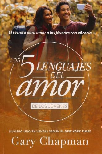 Los 5 Lenguajes Del Amor De Los Jóvenes Revisado por Gary Chapman