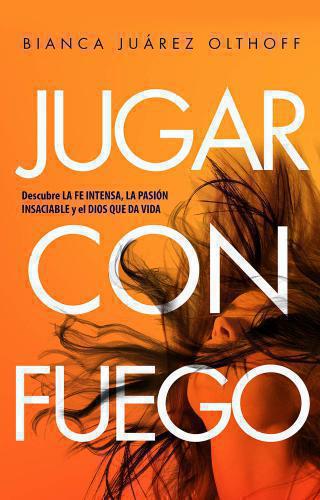 Jugar con Fuego por Bianca Juarez Olthoff