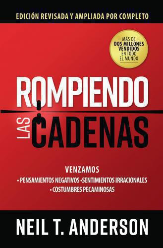 Rompiendo las cadenas por Neil T. Anderson