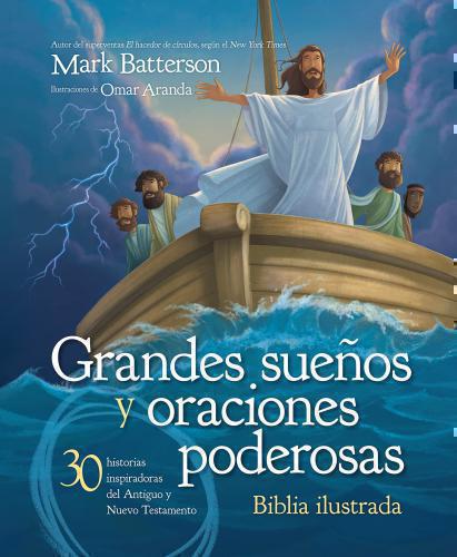 Bibla Ilustrada grandes sueños y oraciones poderosas; 30 historias inspiradoras