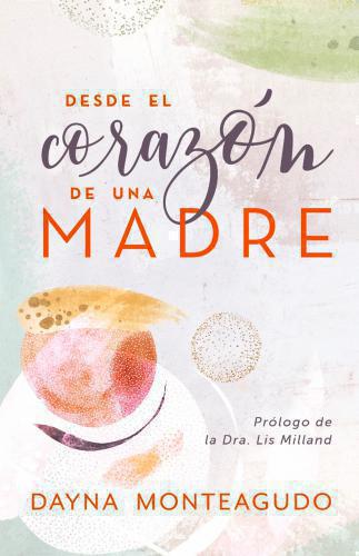 Desde el corazón de una madre por Dayna Monteagudo