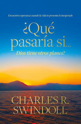 What If ... God Has Other Plans? by Charles R. Swindoll
