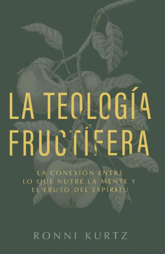 Fruitful Theology: How the Life of the Mind Leads to the Life of the Soul