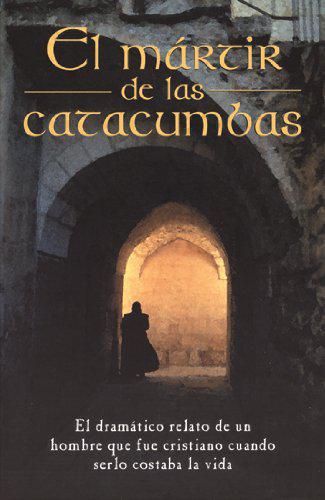 El mártir de las catacumbas Un Relato Dramatico