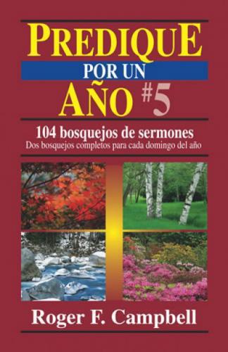 Predique Por Un Año # 5  -  Roger F. Campbell