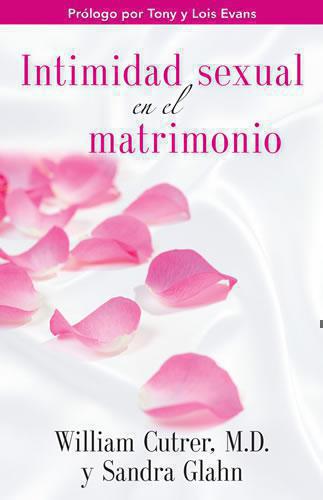 Intimidad Sexual En El Matrimonio - William Cutrer Y Sandra Glahn