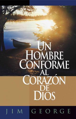 Hombre Conforme Corazón Dios por Jim George