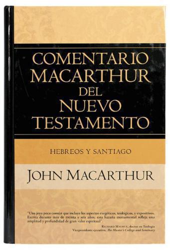 Comentario Macarthur Del Nuevo Testamento Hebreos Y Santiago