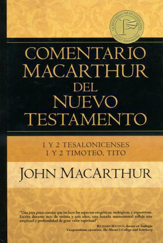 Comentario Macarthur Del Nuevo Testamento 1, 2 Tesalonicenses 1, 2 Timoteo Y Tit