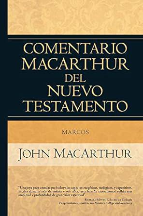 Comentario Macarthur Nuevo Testamento Marcos - John Macarthur
