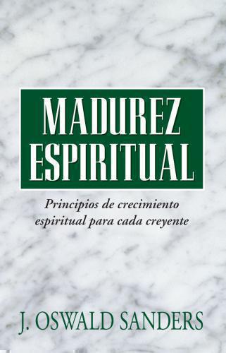 Madurez Espiritual J. Oswald Sanders