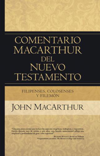 Comentario Macarthur Del Nuevo Testamento Filipenses - Colosenses Y Filemon