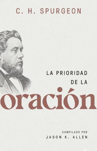 La prioridad de la oración por C. H. Spurgeon