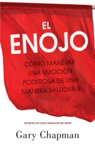 El enojo: Cómo manejar una emoción poderosa de una manera saludable