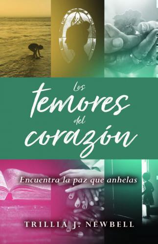 Los Temores Del Corazón por Trillia J. Newbell