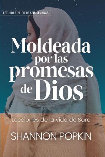 Moldeada por las promesas de Dios: Lecciones de la vida de Sara Estudio bíblico