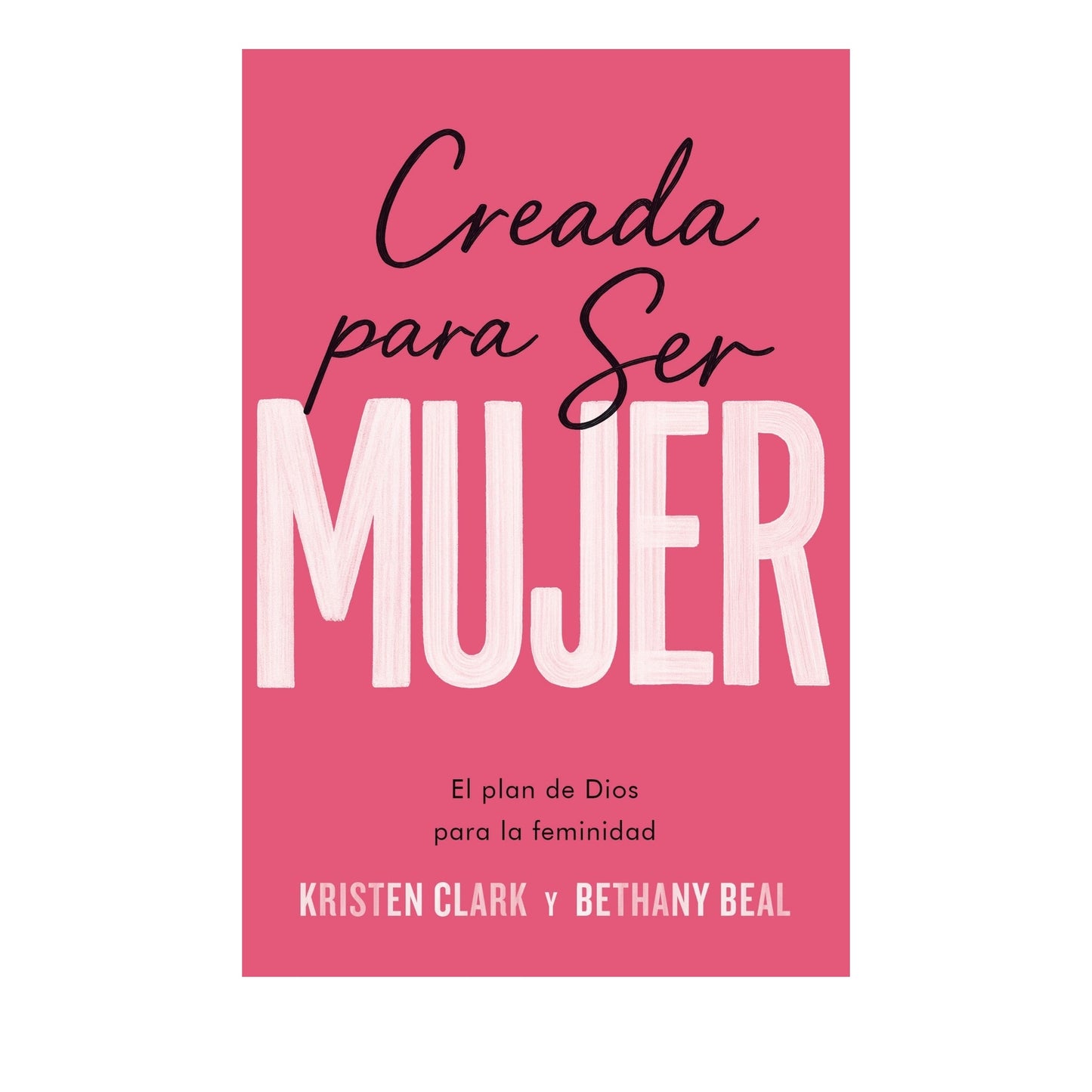 Creada Para Ser Mujer por Kristen Clark y Bethany Beal
