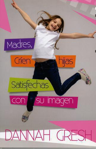 Mothers, raise daughters satisfied with their image