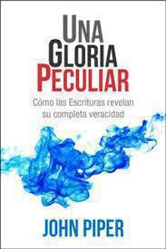 Una Gloria Peculiar - John Piper