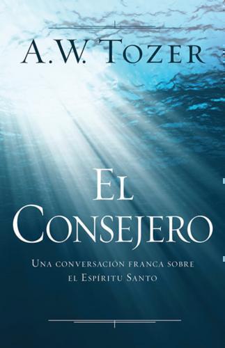 El Consejero: Una conversación franca sobre el Espíritu Santo
