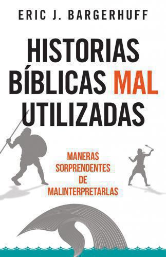 Historias bíblicas mal utilizadas: Maneras sorprendentes de malinterpretarlas