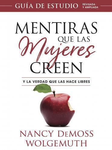 Mentiras Que Las Mujeres Creen, Guía de Estudio por Nancy DeMoss Wolgemuth