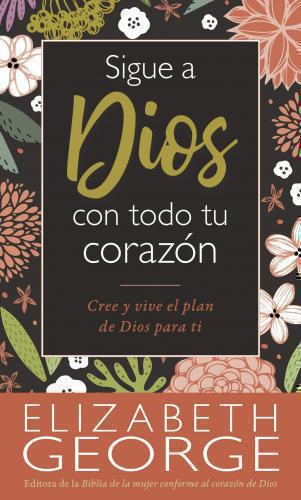Sigue a Dios con todo tu corazón tamaño bolsillo por Elizabeth George
