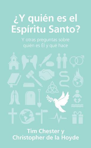 ¿Y quién es el Espíritu Santo? por Tim Chester y Christopher De La Hoye