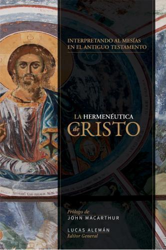a Hermeneutica De Cristo, Hacia Una Interpretacion Cristotelica Del Antiguo Test