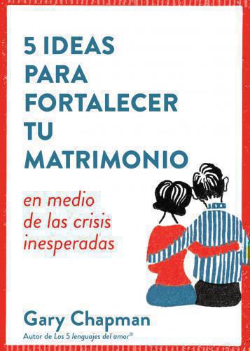 5 Ideas Para Fortalecer Tu Matrimonio... En Medio De Las Crisis Inesperadas