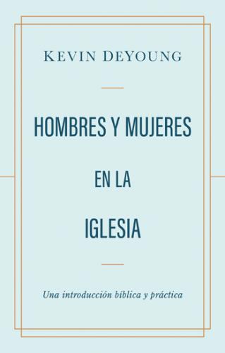 Hombres y mujeres en la iglesia por Kevin Deyoung