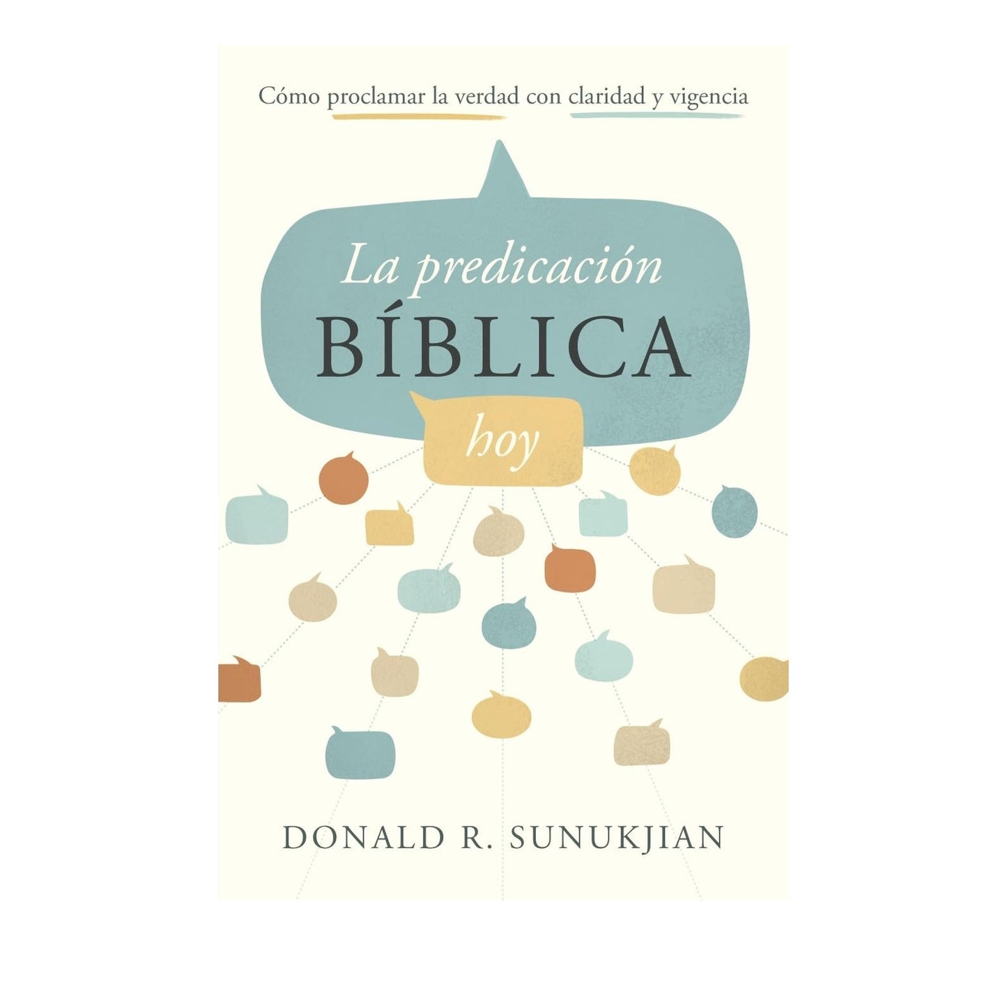 La Predicación Bíblica Hoy por Donald R. Sunukjian